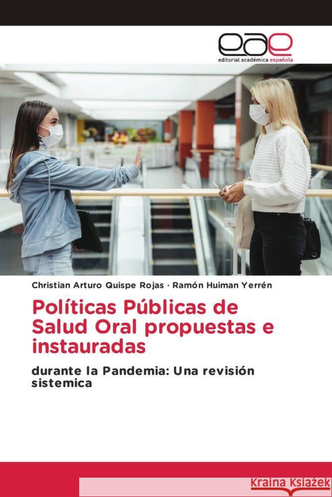 Políticas Públicas de Salud Oral propuestas e instauradas Quispe Rojas, Christian Arturo, Huiman Yerrén, Ramón 9783330096998