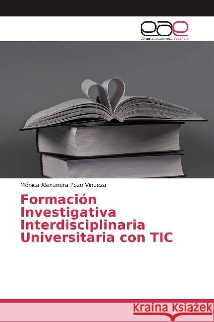 Formación Investigativa Interdisciplinaria Universitaria con TIC Pozo Vinueza, Mónica Alexandra 9783330097063