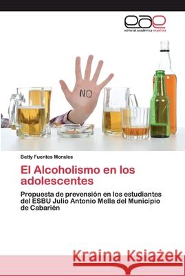 El Alcoholismo en los adolescentes Fuentes Morales, Betty 9783330097728 Editorial Académica Española