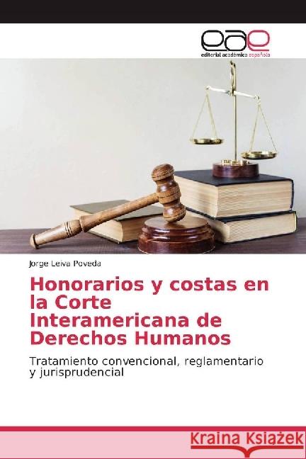 Honorarios y costas en la Corte Interamericana de Derechos Humanos : Tratamiento convencional, reglamentario y jurisprudencial Leiva Poveda, Jorge 9783330098343