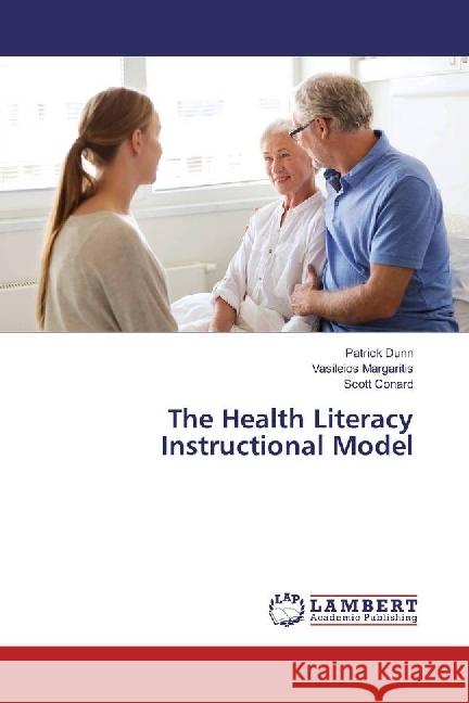 The Health Literacy Instructional Model Dunn, Patrick; Margaritis, Vasileios; Conard, Scott 9783330196124