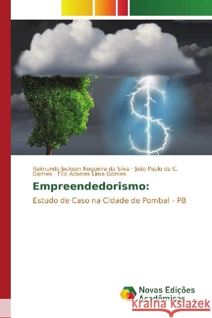 Empreendedorismo: : Estudo de Caso na Cidade de Pombal - PB Nogueira da Silva, Raimundo Jackson; Gomes, João Paulo da C.; Lima Gomes, Fco Adonias 9783330196520