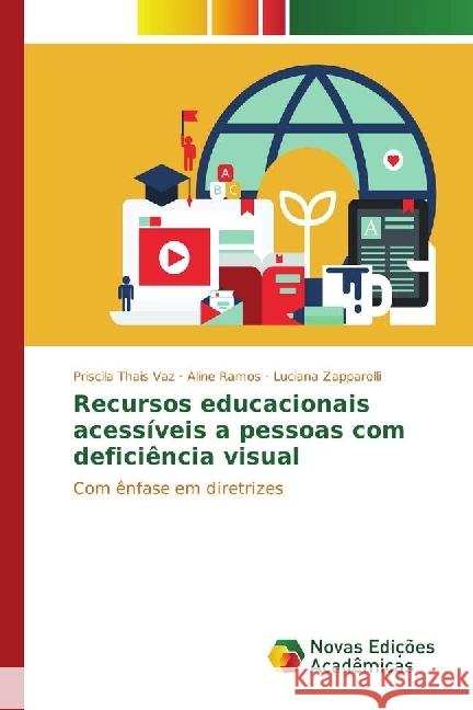 Recursos educacionais acessíveis a pessoas com deficiência visual : Com ênfase em diretrizes Vaz, Priscila Thais; Ramos, Aline; Zapparolli, Luciana 9783330197039 Novas Edicioes Academicas