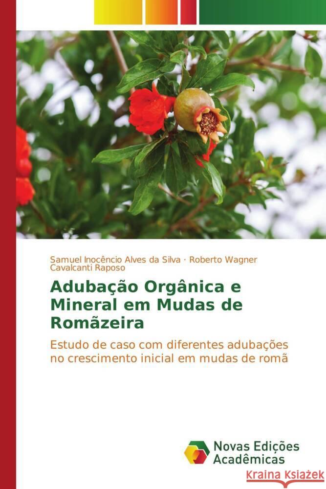 Adubação Orgânica e Mineral em Mudas de Romãzeira da Silva, Samuel Inocêncio Alves, Raposo, Roberto Wagner Cavalcanti 9783330197466