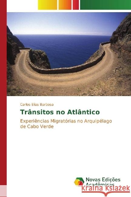 Trânsitos no Atlântico : Experiências Migratórias no Arquipélago de Cabo Verde Barbosa, Carlos Elias 9783330198005