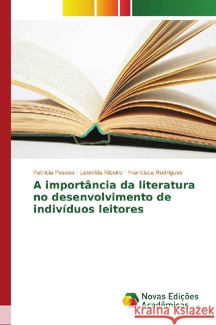 A importância da literatura no desenvolvimento de indivíduos leitores Pessoa, Patrícia; Ribeiro, Leonilda; Rodrigues, Francisca 9783330198593