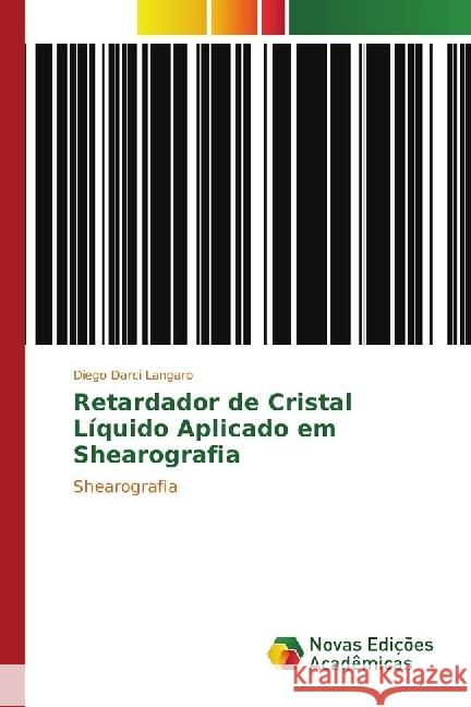 Retardador de Cristal Líquido Aplicado em Shearografia : Shearografia Langaro, Diego Darci 9783330199163 Novas Edicioes Academicas