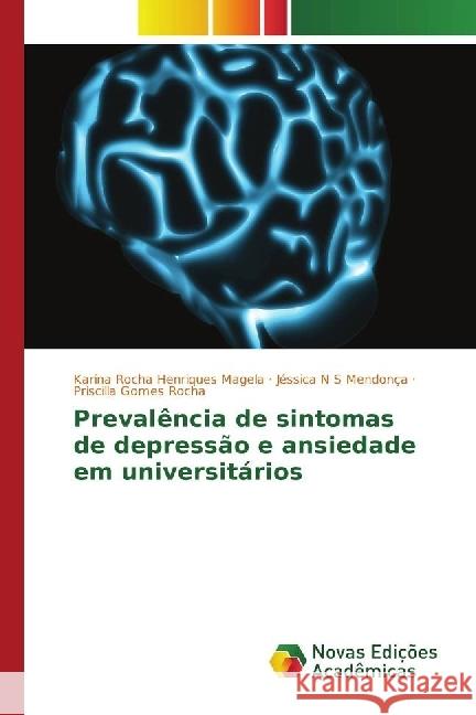 Prevalência de sintomas de depressão e ansiedade em universitários Rocha Henriques Magela, Karina; N S Mendonça, Jéssica; Gomes Rocha, Priscilla 9783330200562