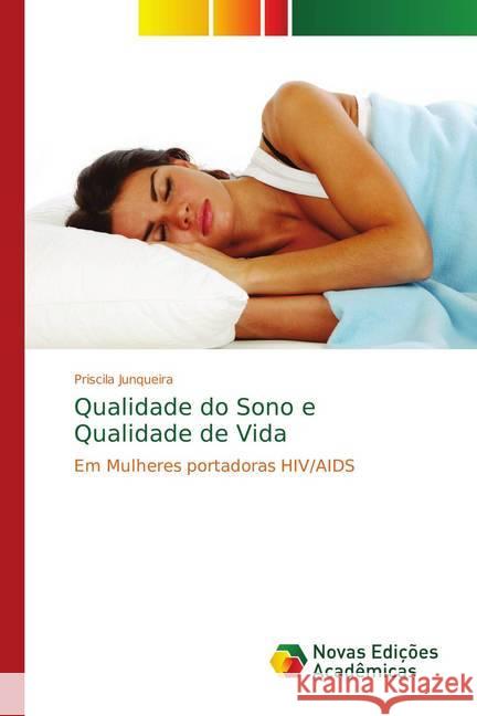 Qualidade do Sono e Qualidade de Vida : Em Mulheres portadoras HIV/AIDS Junqueira, Priscila 9783330200678