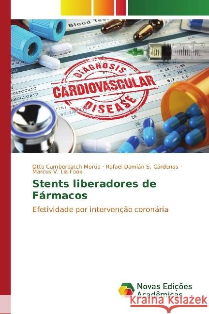 Stents liberadores de Fármacos : Efetividade por intervenção coronária Cumberbatch Morúa, Otto; S. Cárdenas, Rafael Damián; Lia Fook, Marcus V. 9783330201248