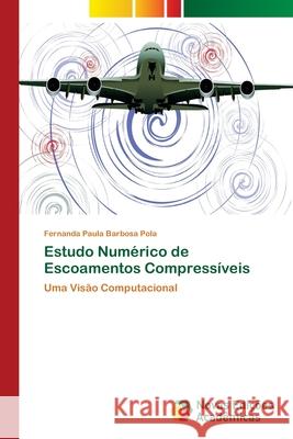 Estudo Numérico de Escoamentos Compressíveis Pola, Fernanda Paula Barbosa 9783330201996