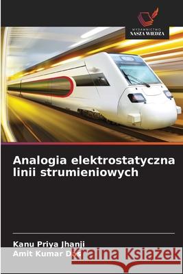 Analogia elektrostatyczna linii strumieniowych Jhanji, Kanu Priya, Kumar Das, Amit 9783330202030