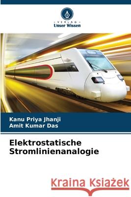 Elektrostatische Stromlinienanalogie Jhanji, Kanu Priya, Kumar Das, Amit 9783330202528