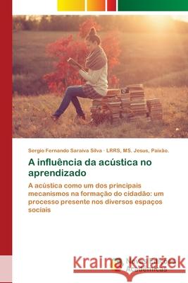 A influência da acústica no aprendizado Silva, Sergio Fernando Saraiva 9783330202634