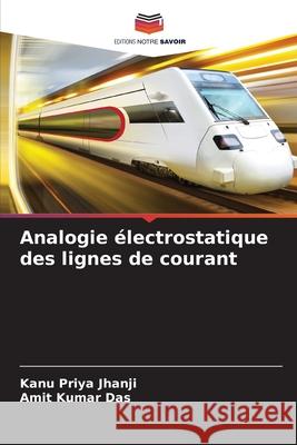 Analogie électrostatique des lignes de courant Jhanji, Kanu Priya, Kumar Das, Amit 9783330202757
