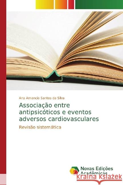Associação entre antipsicóticos e eventos adversos cardiovasculares : Revisão sistemática Silva, Ana Amancio Santos da 9783330202863