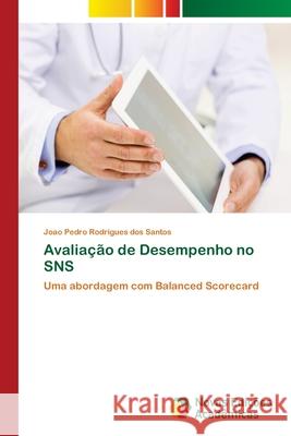Avaliação de Desempenho no SNS Rodrigues Dos Santos, Joao Pedro 9783330202924 Novas Edicioes Academicas