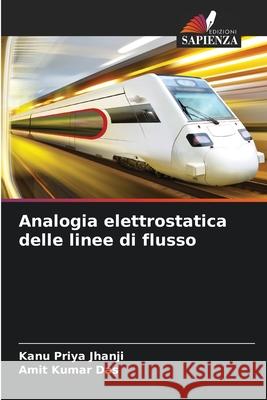 Analogia elettrostatica delle linee di flusso Jhanji, Kanu Priya, Kumar Das, Amit 9783330203013