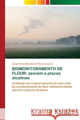 Biomonitoramento de Flúor: azevém e placas alcalinas Junek, Jorge Otavio Mendes de Oliveira 9783330203167