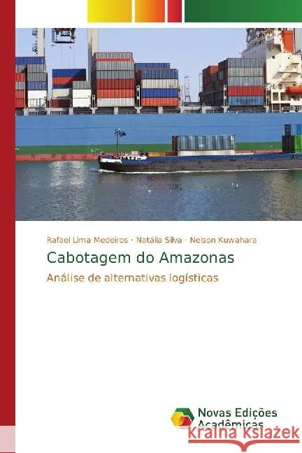 Cabotagem do Amazonas : Análise de alternativas logísticas Medeiros, Rafael Lima; Silva, Natália; Kuwahara, Nelson 9783330203211