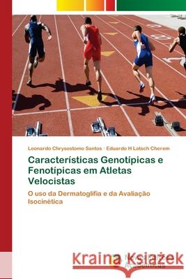 Características Genotípicas e Fenotípicas em Atletas Velocistas Santos, Leonardo Chrysostomo 9783330203709 Novas Edicioes Academicas