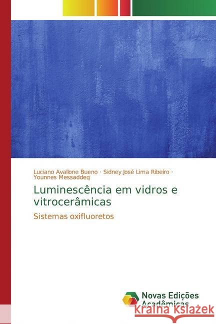 Luminescência em vidros e vitrocerâmicas : Sistemas oxifluoretos Bueno, Luciano Avallone; Lima Ribeiro, Sidney José; Messaddeq, Younnes 9783330204096