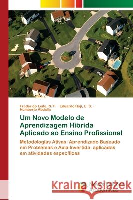 Um Novo Modelo de Aprendizagem Híbrida Aplicado ao Ensino Profissional Leite, N. F. Frederico 9783330204546 Novas Edicioes Academicas