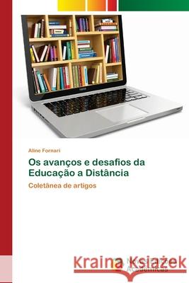 Os avanços e desafios da Educação a Distância Fornari, Aline 9783330204560