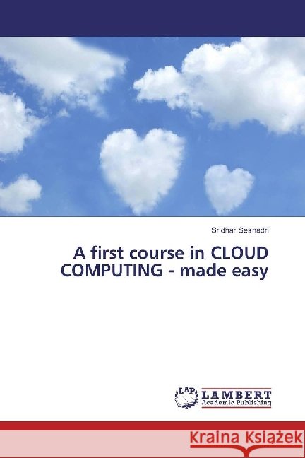 A first course in CLOUD COMPUTING - made easy Seshadri, Sridhar 9783330317758