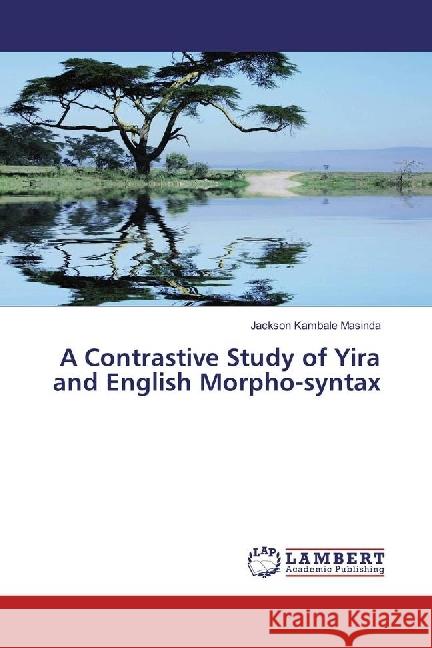 A Contrastive Study of Yira and English Morpho-syntax Masinda, Jackson Kambale 9783330317901