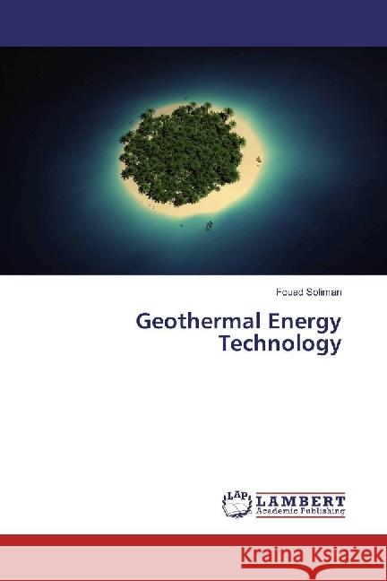 Geothermal Energy Technology Soliman, Fouad 9783330318083 LAP Lambert Academic Publishing