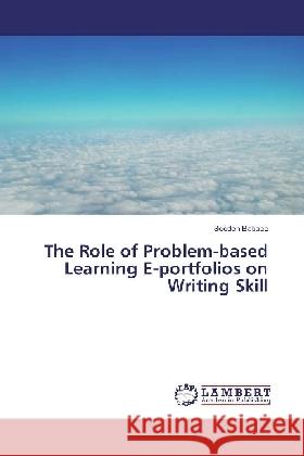 The Role of Problem-based Learning E-portfolios on Writing Skill Babaee, Soodeh 9783330318427 LAP Lambert Academic Publishing