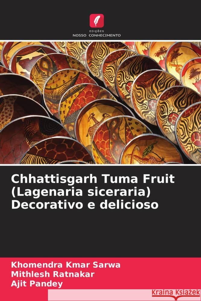 Chhattisgarh Tuma Fruit (Lagenaria siceraria) Decorativo e delicioso Sarwa, Khomendra Kmar, Ratnakar, Mithlesh, Pandey, Ajit 9783330319462