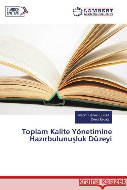 Toplam Kalite Yönetimine Haz rbulunusluk Düzeyi Burgul, Naz m Serkan; Erdag, Deniz 9783330319479 LAP Lambert Academic Publishing