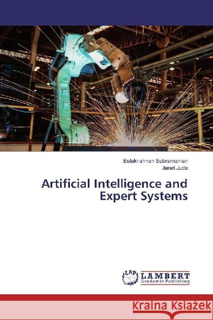 Artificial Intelligence and Expert Systems Subramanian, Balakrishnan; Jude, Janet 9783330319882 LAP Lambert Academic Publishing