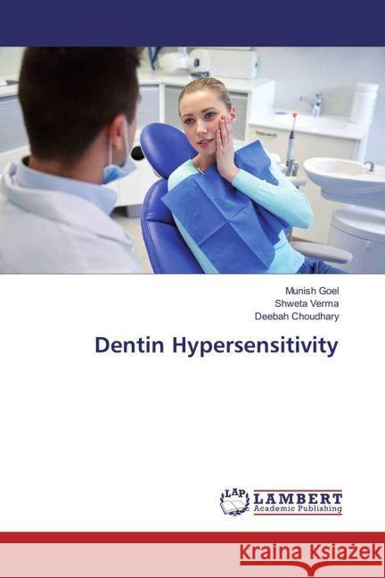 Dentin Hypersensitivity Goel, Munish; Verma, Shweta; Choudhary, Deebah 9783330320093 LAP Lambert Academic Publishing