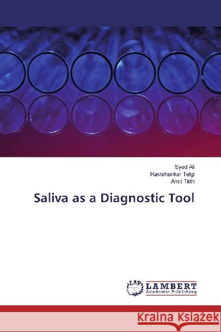 Saliva as a Diagnostic Tool Ali, Syed; Telgi, Ravishankar; Tirth, Amit 9783330320673 LAP Lambert Academic Publishing