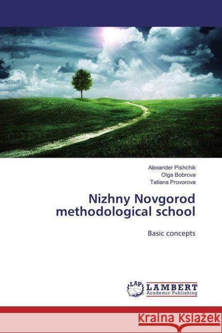 Nizhny Novgorod methodological school : Basic concepts Pishchik, Alexander; Bobrova, Olga; Provorova, Tatiana 9783330321113