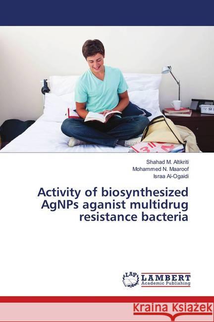 Activity of biosynthesized AgNPs aganist multidrug resistance bacteria Altikriti, Shahad M.; Maaroof, Mohammed N.; Al-Ogaidi, Israa 9783330321304