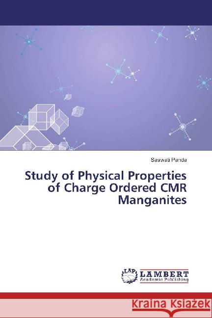 Study of Physical Properties of Charge Ordered CMR Manganites Panda, Saswati 9783330321526