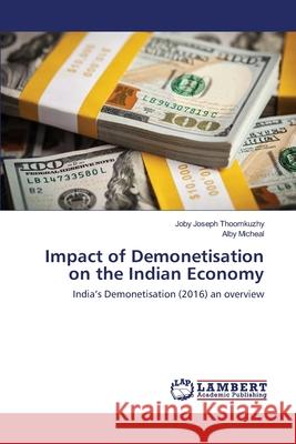 Impact of Demonetisation on the Indian Economy Joby Joseph Thoomkuzhy, Alby Micheal 9783330321755