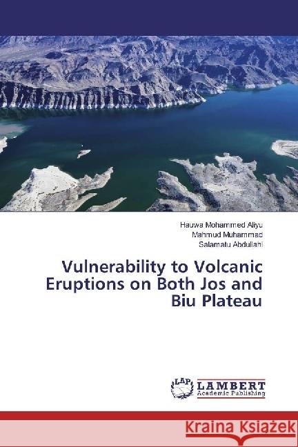 Vulnerability to Volcanic Eruptions on Both Jos and Biu Plateau Mohammed Aliyu, Hauwa; Muhammad, Mahmud; Abdullahi, Salamatu 9783330322318