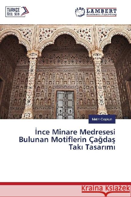 nce Minare Medresesi Bulunan Motiflerin Çagdas Tak Tasar m Coskun, Metin 9783330322332