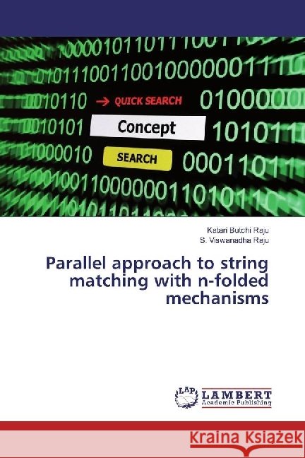 Parallel approach to string matching with n-folded mechanisms Butchi Raju, Katari; Viswanadha Raju, S. 9783330322691