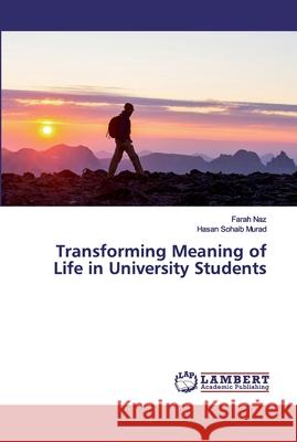Transforming Meaning of Life in University Students Naz, Farah; Murad, Hasan Sohaib 9783330323377 LAP Lambert Academic Publishing