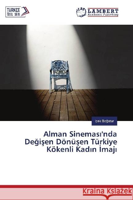 Alman Sinemas 'nda Degisen Dönüsen Türkiye Kökenli Kad n maj Bogatur, Ipek 9783330323742 LAP Lambert Academic Publishing