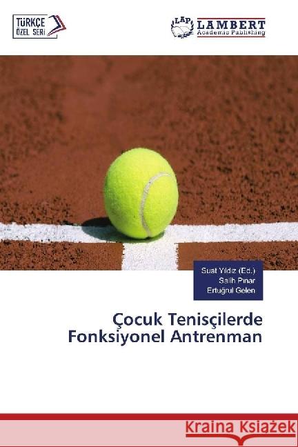 Çocuk Tenisçilerde Fonksiyonel Antrenman P nar, Salih; Gelen, Ertugrul 9783330324688 LAP Lambert Academic Publishing