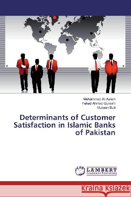 Determinants of Customer Satisfaction in Islamic Banks of Pakistan Aslam, Muhammad Ali; Qureshi, Fahad Ahmed; Butt, Mubeen 9783330324831