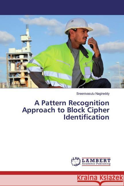 A Pattern Recognition Approach to Block Cipher Identification Nagireddy, Sreenivasulu 9783330325869