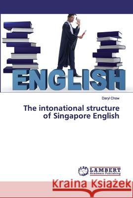 The intonational structure of Singapore English Chow, Daryl 9783330325944